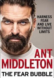 The Fear Bubble (Ant Middleton)