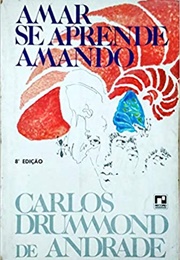 Amar Se Aprende Amando (Carlos Drumond De Andrade)