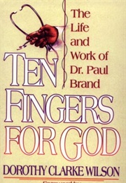 Ten Fingers for God: The Life and Work of Dr. Paul Brand (Wilson, Dorothy Clarke)