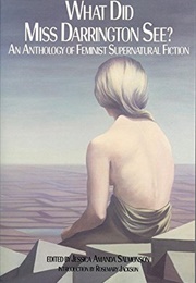 What Did Miss Darrington See? (Jessica Amanda Salmonson (Ed.))