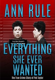 Everything She Ever Wanted (Ann Rule)