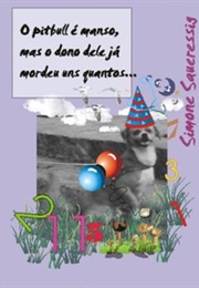 O Pit Bull É Manso, Mas O Dono Dele Já Mordeu Uns Quantos (Simone Saueressig)