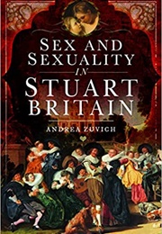 Sex and Sexuality in Stuart Britain (Andrea Zuvich)