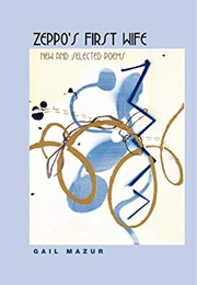 Zeppo's First Wife: New and Selected Poems (Gail Mazur)
