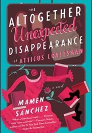 The Altogether Unexpected Disappearance of Atticus Craftsman (Mamen Sanchez)