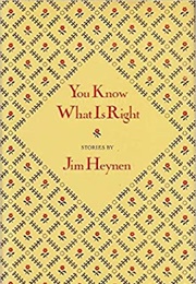 You Know What Is Right (Jim Heynen)