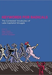 Keywords for Radicals: The Contested Vocabulary of Late-Capitalist Struggle (Kelly Fritsch)