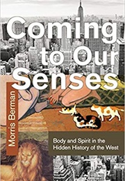 Coming to Our Senses (Morris Berman)
