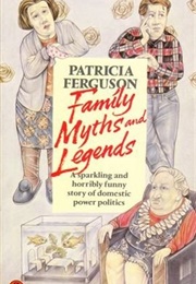 Family Myths and Legends (Patricia Ferguson)
