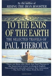 To the Ends of the Earth (Paul Theroux)