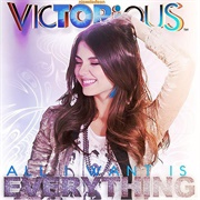 Victorious - All I Want Is Everything