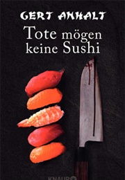 Tote Mögen Keine Sushi (Gert Anhalt)