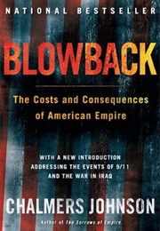 Blowback: The Costs and Consequences of American Empire (Chalmers Johnson)