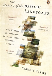 The Making of the British Landscape (Francis Pryor)