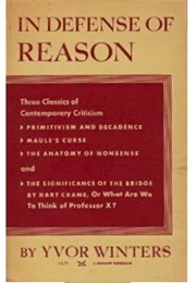 In Defense of Reason (Yvor Winters)