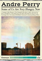 Some of Us Are Very Hungry Now (Andre Perry)