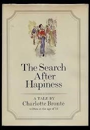 The Search After Hapiness (Charlotte Brontë)