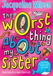 The Worst Thing About My Sister (Jacqueline Wilson)