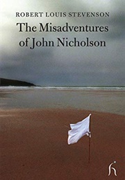The Misadventures of John Nicholson (Robert Louis Stevenson)