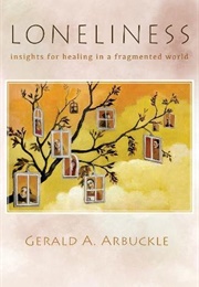 Loneliness: Insights for Healing in a Fragmented World (Gerald A. Arbuckle)