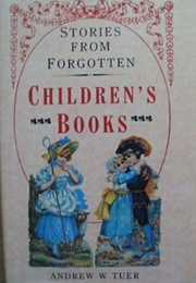 Stories From Forgotten Children's Books (Andrew W Tuer)