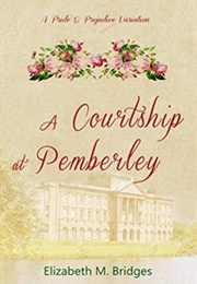 A Courtship at Pemberley (Elizabeth M. Bridges)