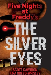 Five Nights at Freddy&#39;s the Silver Eyes (Scott Cawthon)