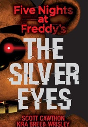 Five Nights at Freddy's the Silver Eyes (Scott Cawthon)