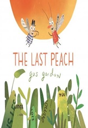 The Last Peach (Gus Gordon)