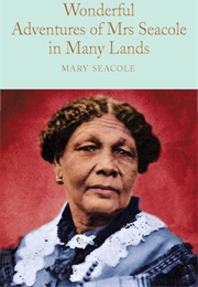 Wonderful Adventures of Mrs. Seacole in Many Lands (Mary Seacole)