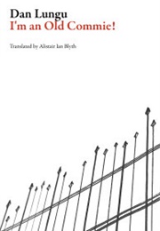 I'm an Old Commie! (Dan Lungu)