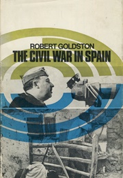 The Civil War in Spain (Robert Goldston)