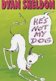 He's Not My Dog! (Dyan Sheldon)