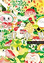 Grow: The Art of Koyamori (Koyamori)