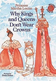 Why Kings and Queens Don&#39;t Wear Crowns (Martha Louise)