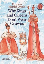 Why Kings and Queens Don't Wear Crowns (Martha Louise)