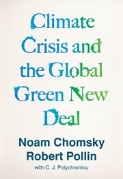 Climate Crisis and the Global Green New Deal: The Political Economy of Saving the Planet (Chomsky & Pollin)