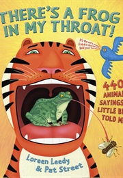 There's a Frog in My Throat! (Loreen Leedy)
