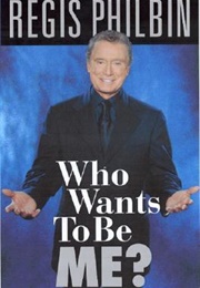 Who Wants to Be Me (Regis Philbin)