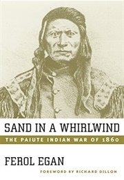 Sand in a Whirlwind: The Paiute Indian War of 1860 (Ferol Egan)
