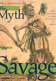 The Myth of the Savage (Olive P. Dickason)