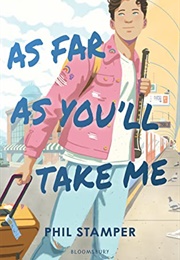As Far as You&#39;ll Take Me (Phil Stamper)