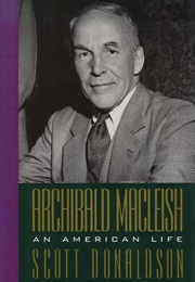 Archibald MacLeish: An American Life (Scott Donaldson)