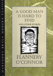 A Good Man IS Hard to Find (Flannery O'Connor)