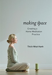Making Space: Creating a Home Meditation Practice (Thich Nhat Hanh)