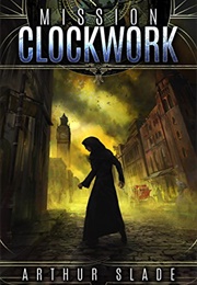 Mission Clockwork (Arthur Slade)