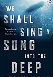 We Shall Sing a Song Into the Deep (Andrew Kelly Stewart)