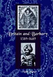 Britain and Barbary, 1589-1689 (Nabil Matar)