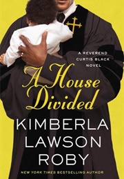 A House Divided (Rev. Curtis Black #10) (Kimberla Lawson Roby)
