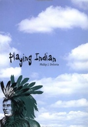 Playing Indian (Philip J. Deloria)